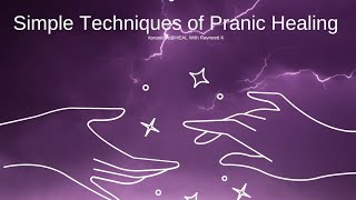 7 Simple Basic Techniques of Pranic Healing  Enhancing your healing Powers 🔋 ✨️ [upl. by Tenneb149]