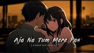 ⚘️Ajana tum mere pas  slowed reverb [upl. by Julio]