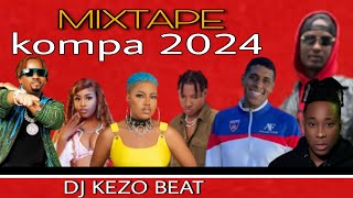 MIXTAPE KOMPA 2024  MIX COMPAS LOVE  BY DJ KEZO BEAT [upl. by Ardnuasal]