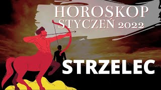 Horoskop STYCZEŃ 2022  STRZELEC [upl. by Einehpets191]