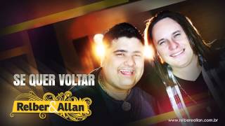 Relber e Allan  Se quer voltar [upl. by Mitchael]