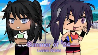 Summer of ‘24 Part 1 Lesbian GLMMLesbian Love Story • Gacha Life • SUMMER SPECIAL • [upl. by Yesnyl]