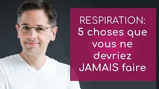 Respiration 5 choses que vous ne devriez jamais faire [upl. by Descombes201]