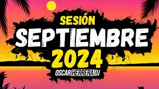 Sesion SEPTIEMBRE 2024 MIX Reggaeton Comercial Trap Flamenco Dembow Oscar Herrera DJ [upl. by Trisha]