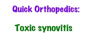 QUICK ORTHOPEDICS Toxic Synovitis [upl. by Scibert]