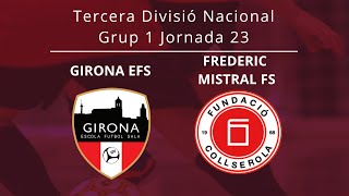 Tercera Divisió Nacional J23 Girona EFS  Frederic Mistral FS [upl. by Ellenad]