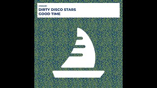 Dirty Disco Stars  Good Time Original Mix [upl. by Theresa]