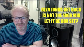 Glyn Johns Get Back in Let it Be Box Set is not the 1969 Mix [upl. by Oimetra]