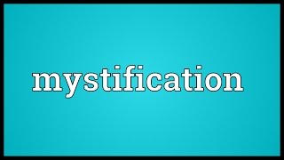 Mystification Meaning [upl. by Francklyn326]