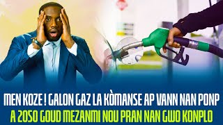 MEN KOZE  GALON GAZ LA KÒMANSE AP VANN NAN PONP A 2050 GOUD MEZANMI NOU PRAN NAN GWO KONPLO [upl. by Babette]