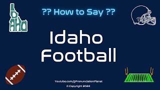 How to Pronounce Idaho Football CORRECTLY  Pronunciation Planet [upl. by Asilahs]