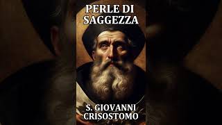 SAN GIOVANNI CRISOSTOMO  PERLE DI SAGGEZZA  SETTEMBRE 13 [upl. by Gala]