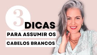 3 DICAS PARA ASSUMIR OS CABELOS BRANCOSGRISALHOS [upl. by Emmet473]