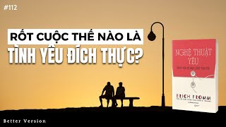 Rốt cuộc thế nào là tình yêu đích thực  Đây là đáp án hay nhất  Sách Nghệ Thuật Yêu [upl. by Brewster]