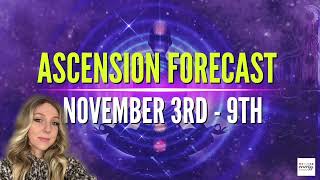 ASCENSION FORECAST NOVEMBER 3RD  9TH [upl. by Wehttan]