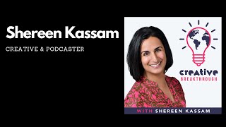 Introducing Creative Breakthrough Podcast with Shereen Kassam [upl. by Ainevuol]