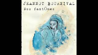 NOS FANTOMES  JEANNOT BOURNIVAL [upl. by Yenitsed226]