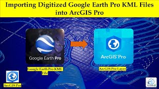 Importing Digitized Google Earth Pro KML Files into ArcGIS Pro [upl. by Blau951]