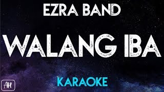 Ezra Band  Walang Iba Karaoke [upl. by Ardaid]