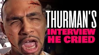 Thurmans Interview After The Fight  He Cried [upl. by Aneahs301]