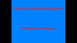 The Sun Aint Gonna Shine Anymore  The Walker Brothers  with lyrics [upl. by Nylla267]