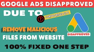 Fix Google Ads Disapproval for Compromised Site amp Malware  StepbyStep Guide  Fix Malicious [upl. by Ion]