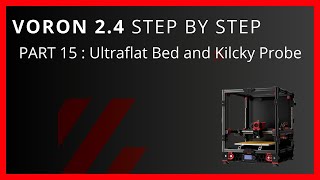 Voron 24 Step By Step Part 15 Mandala Rose Works Ultraflat Bed and Klicky Probe [upl. by Chesney]