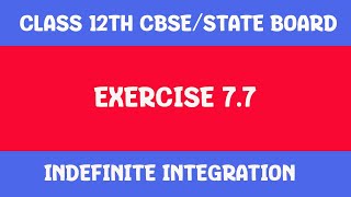 INTEGRATION CLASS 12  EXERCISE 77 QUESTIONS  CBSE AND STATE BOARD [upl. by Einor231]