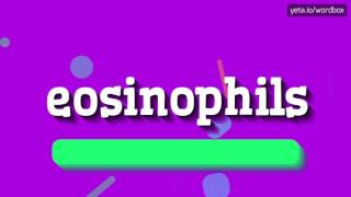 EOSINOPHILS  HOW TO PRONOUNCE IT [upl. by Karissa]