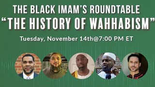 “The History of Wahhabism” The Black Imams Roundtable [upl. by Paxon]