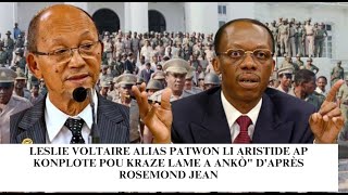 Leslie Voltaire alias Patwon Li Aristide ap konplote pou kraze Lame a ankòquot daprès Rosemond Jean [upl. by Ardy]