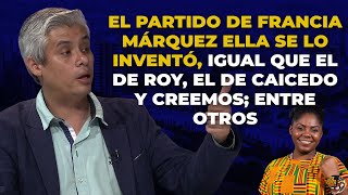 El Partido Político De FRANCIA MÁRQUEZ Ella Se Lo INVENTÓ [upl. by Andre]