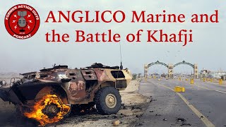 ANGLICO Marine  Battle of Khafji  Opening Shots Of The Gulf War [upl. by Llertnahs95]