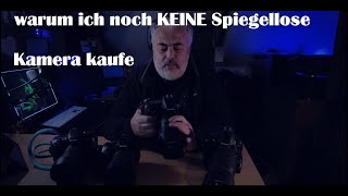 Fotografie  warum ich noch KEINE Spiegellose Kamera kaufe [upl. by Ahseinat]