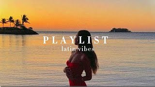 latin vibes  playlist ☀️ [upl. by Nuy]