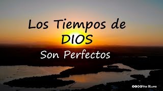 Los Tiempos de DIOS son perfectos [upl. by Gala643]