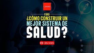 Foro ¿Cómo construir un mejor sistema de salud [upl. by Renny737]