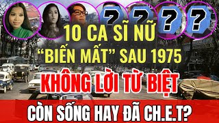 10 ca sĩ nữ BIẾN MẤT sau 1975 không lười từ biệt còn SỐNG hay ĐÃ MẤT  Sài Gòn Xa Nhớ [upl. by Nnahgaem]