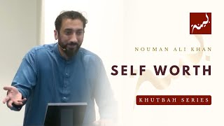 Self Worth  Nouman Ali Khan Jumuah Khutbah [upl. by Ydnis]