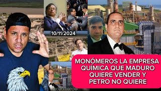 MONÓMEROS LA EMPRESA QUÍMICA QUE MADURO QUIERE VENDER Y PETRO NO QUIERE [upl. by Nickolai368]