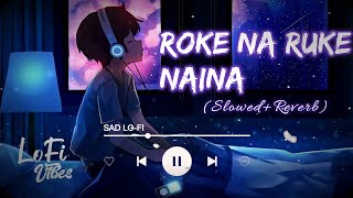 Roke Na Ruke SlowedReverb Full Song  Arijit Singh   Lofi   Revibe [upl. by Nylauqcaj]