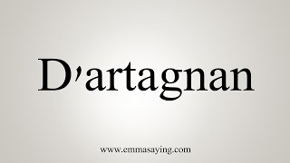 How To Say Dartagnan [upl. by Suoicserp]