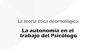 La ética kantiana caso práctico sobre autonomía en psicología  Teorías Éticas [upl. by Golda737]