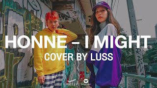 Honne  I Might LUSS cover [upl. by Enivid]