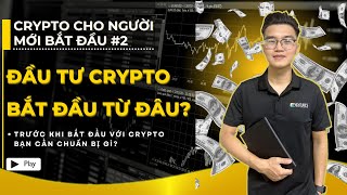 Crypto Cho Người Mới Bắt Đầu 2 Trước Khi Đầu Tư Crypto Bạn Cần Gì [upl. by Sabino598]