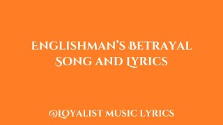 Englishman’s Betrayal  Lyrics [upl. by Kowtko]