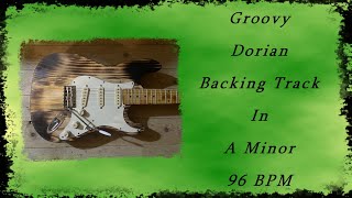 Groovy Dorian Backing Track In A Minor 96 BPM  GUITAR BACKING TRACKS [upl. by Niveb630]