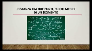 GEOMETRIA DISTANZA TRA DUE PUNTI E PUNTO MEDIO DI UN SEGMENTO [upl. by Noeled]