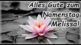 Alles Gute zum Namenstag Melissa Grüße Wünsche Glückwunsch [upl. by Llennyl140]