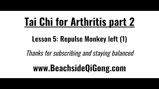 Tai Chi for Arthritis part 2 Lesson 5 Repulse Monkey left 1 TCA2 TCA 2 [upl. by Fontana112]